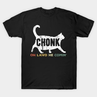 Oh Lawd He Comin Chonk Cat Funny T-Shirt